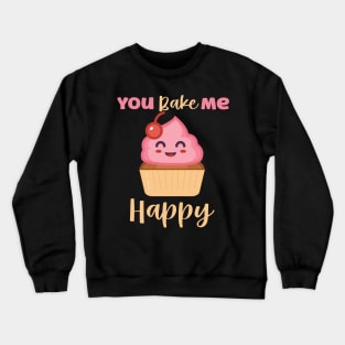 You Bake Me Happy Crewneck Sweatshirt